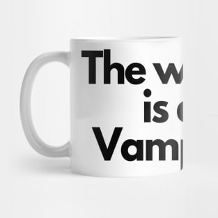 the world is a vampire Mug